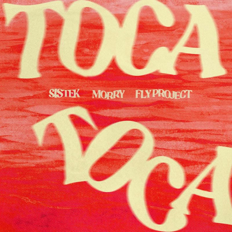 Sistek & Morry & Fly Project - Toca Toca